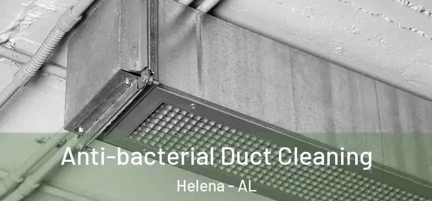  Anti-bacterial Duct Cleaning Helena - AL