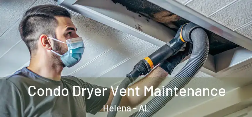 Condo Dryer Vent Maintenance Helena - AL