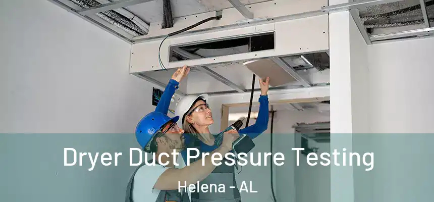 Dryer Duct Pressure Testing Helena - AL