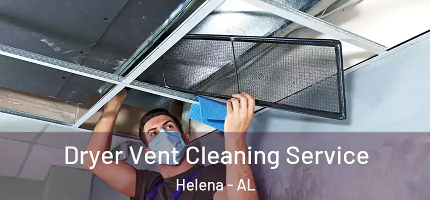  Dryer Vent Cleaning Service Helena - AL