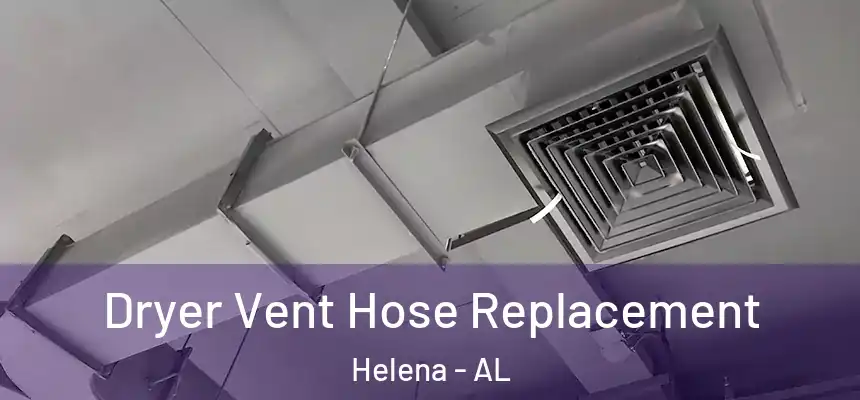 Dryer Vent Hose Replacement Helena - AL