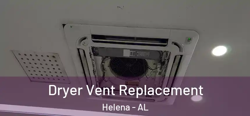 Dryer Vent Replacement Helena - AL