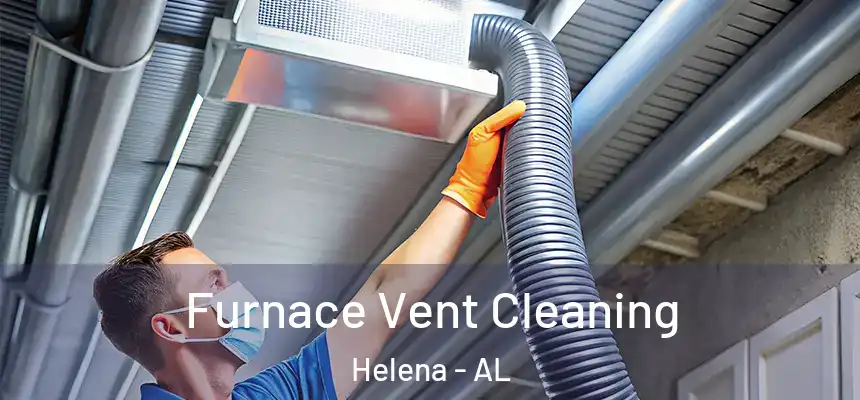 Furnace Vent Cleaning Helena - AL