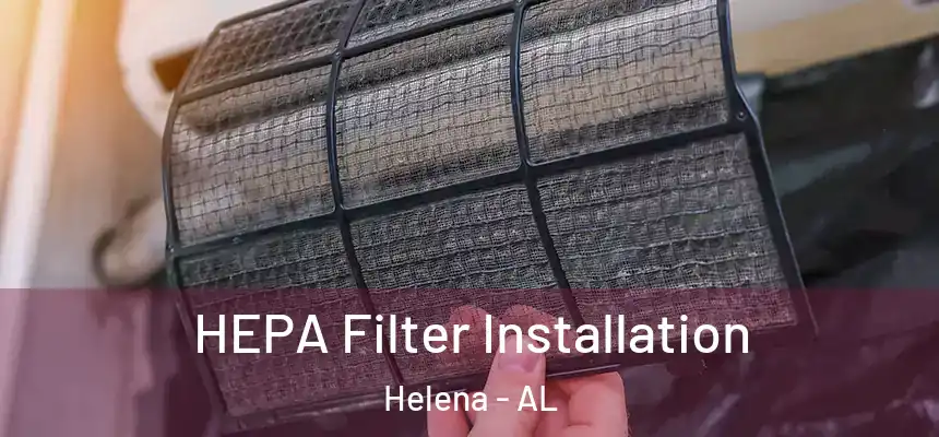 HEPA Filter Installation Helena - AL