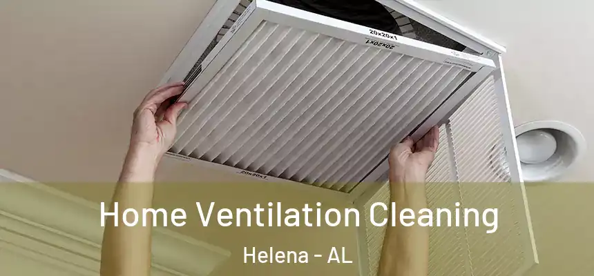 Home Ventilation Cleaning Helena - AL