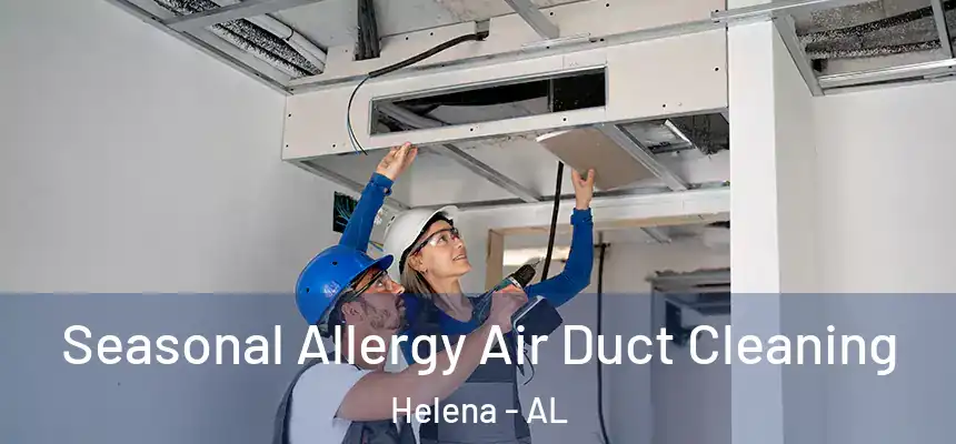  Seasonal Allergy Air Duct Cleaning Helena - AL