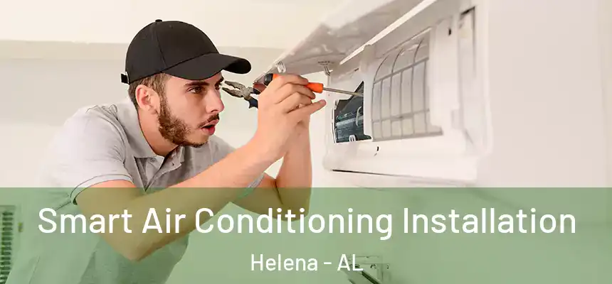 Smart Air Conditioning Installation Helena - AL
