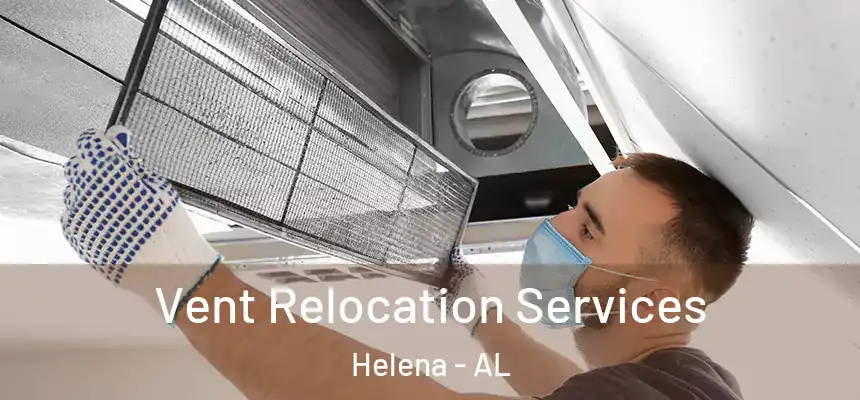 Vent Relocation Services Helena - AL