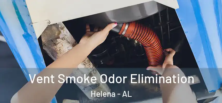  Vent Smoke Odor Elimination Helena - AL