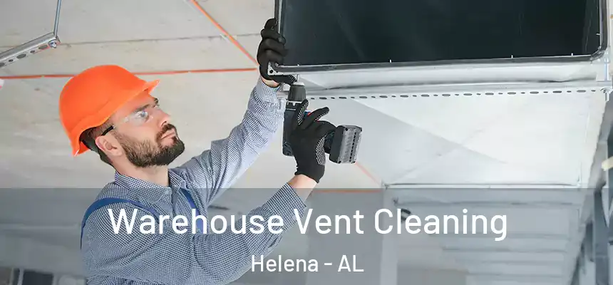 Warehouse Vent Cleaning Helena - AL